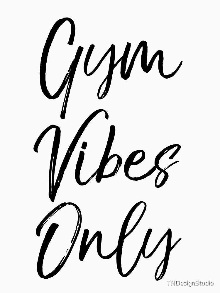 Gym Vibes Only Funny Workout Quote by TNDesignStudio