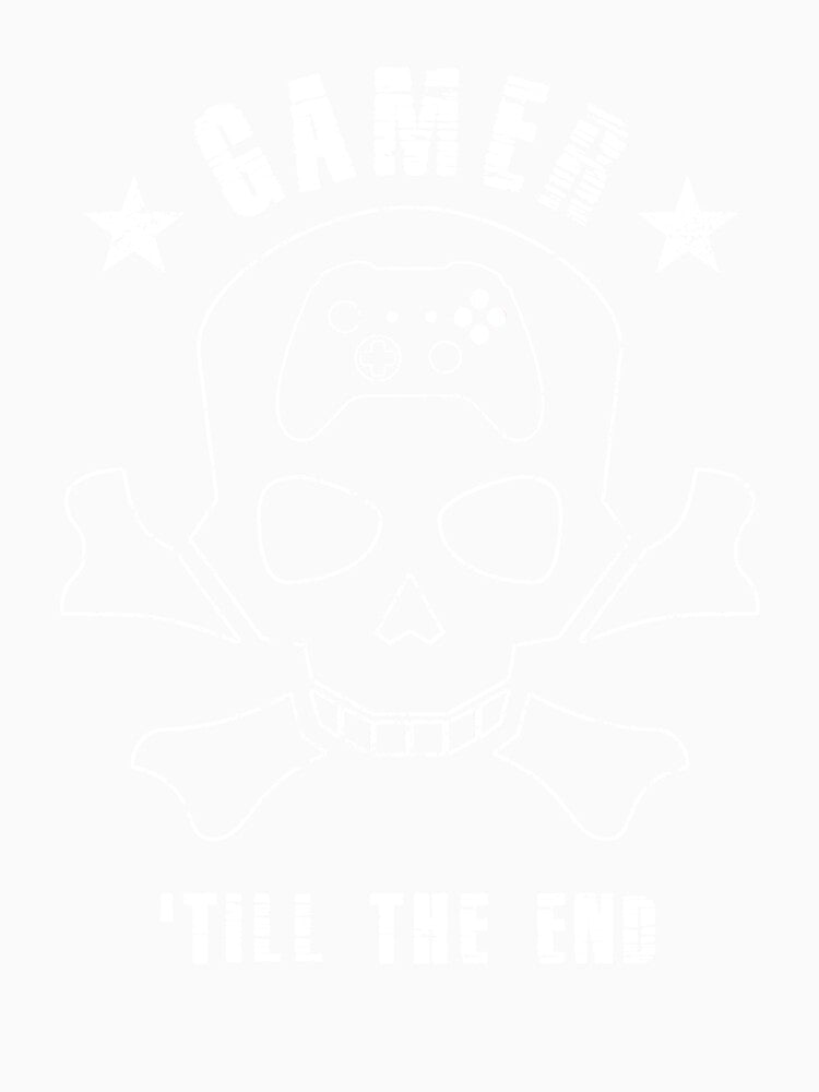 Gamer 'till The End Gaming Skull Badass Hardcore Gamer by sillyquestions