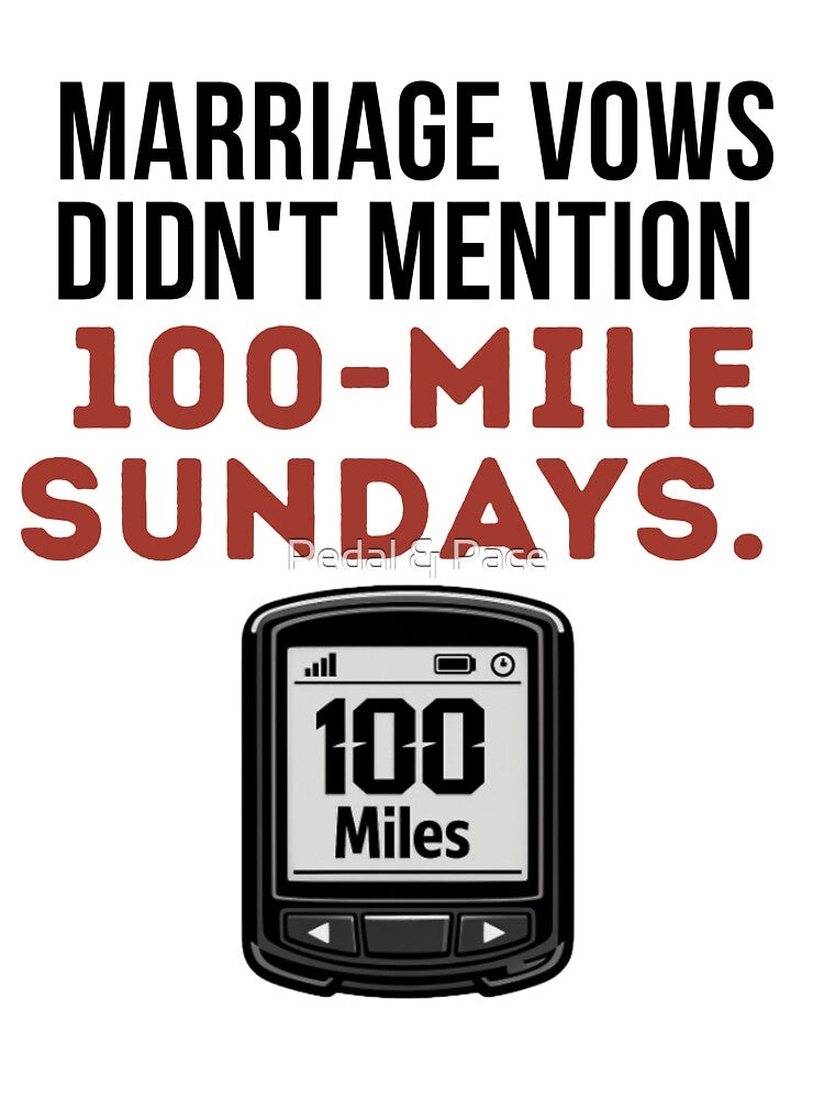 Marriage Vows Didn't Mention 100-Mile Sundays. | funny cycling Tee by Pedal & Pace
