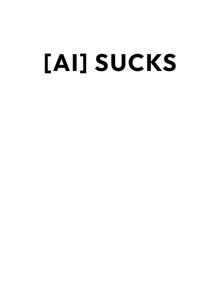 AI Sucks by odkocreative