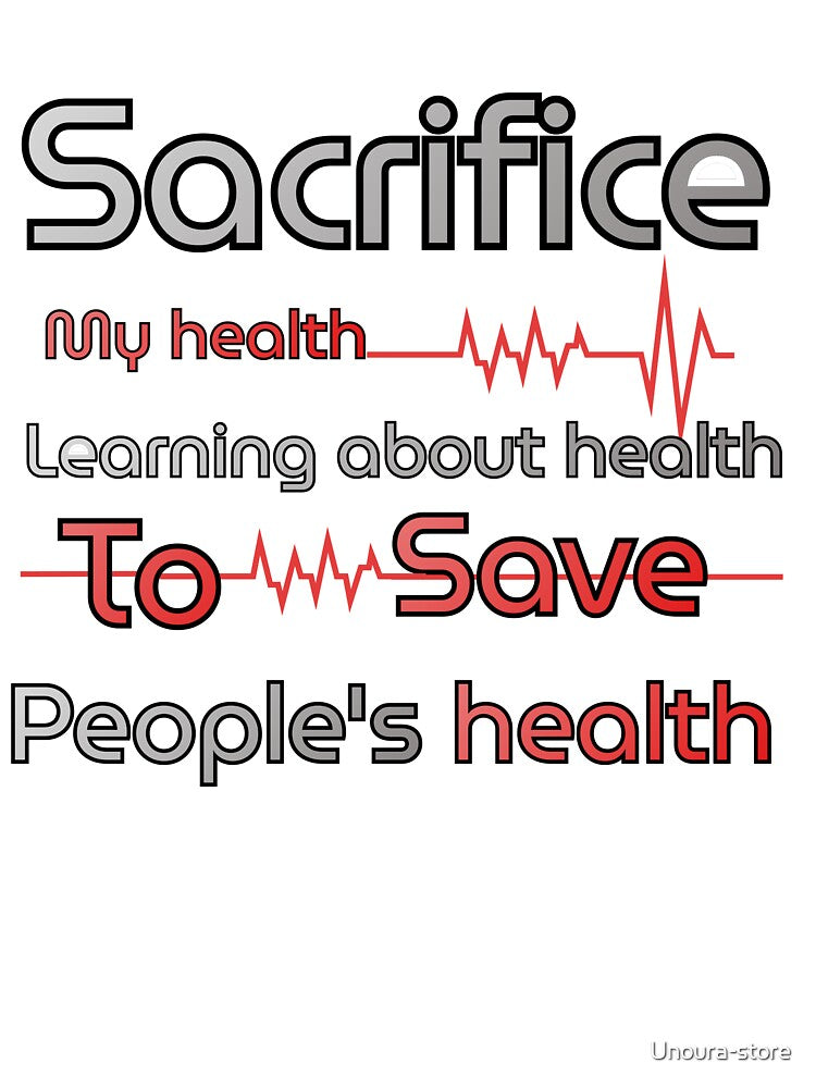 Sacrifice My Health to Save Yours - Medical Student Sarcastic Quote by Unoura-store