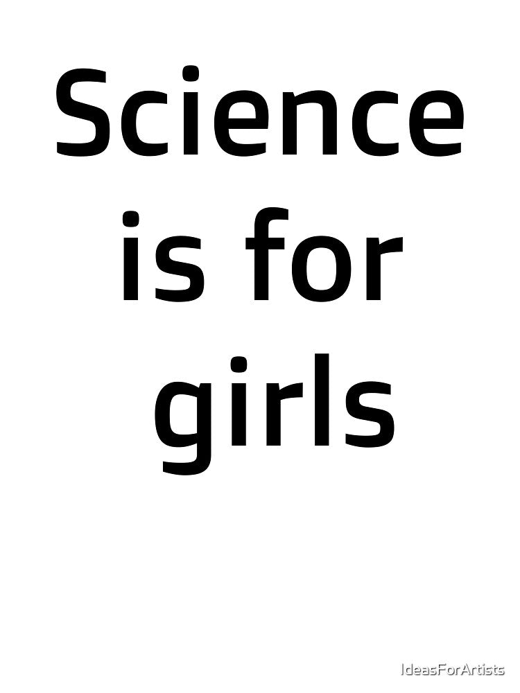 Science is for girls by Inspirationmotivation