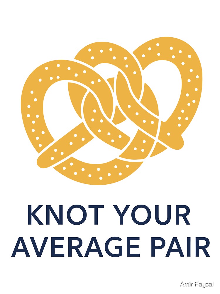 Knot Your Average Pair Pretzel Couple Pun by Amir Faysal