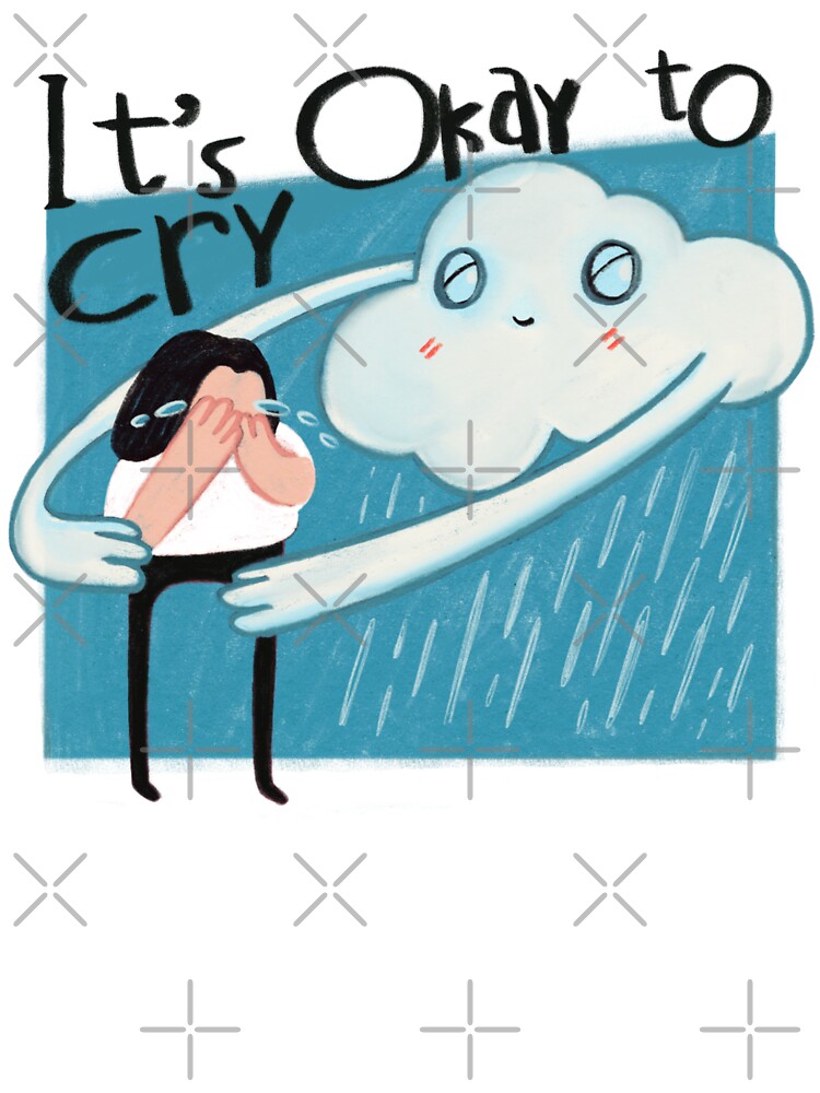 It's okay to cry, Self care, Self love by tubeklon