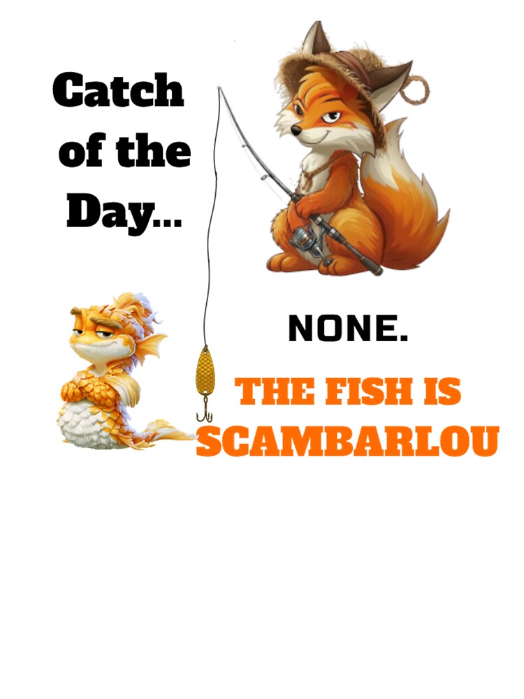 Catch of the Day None The Fish is Scambarlou Funny Fishing Shirt by Scambarlou Echuswear