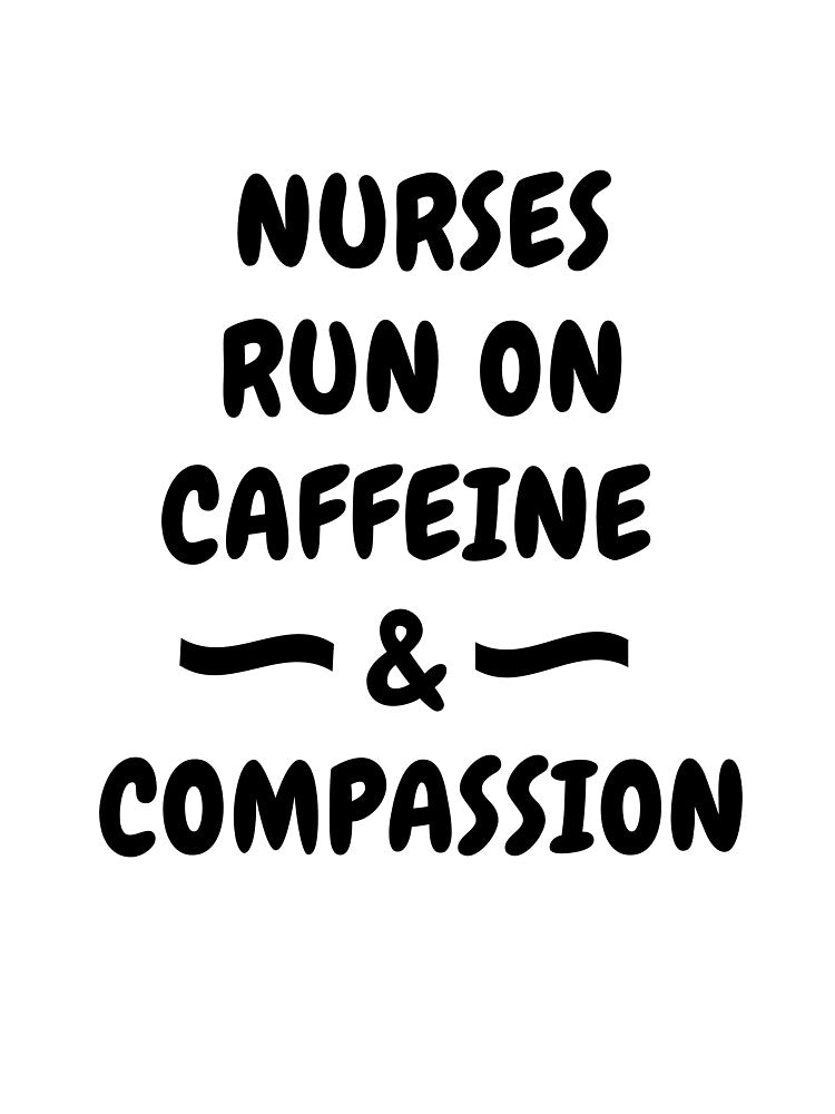 Nurses Run On Caffeine & Compassion | Funny Nurse Quote Gift by Nurse Craft Studio