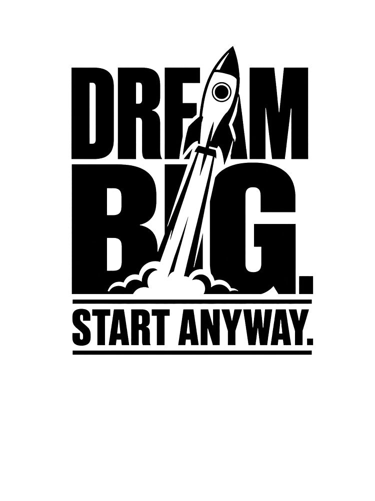 Dream Big Start Anyway | Bold Rocket Motivation Typography by Lovestickerco
