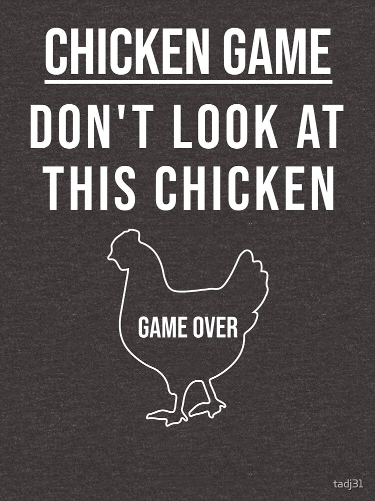 Funny Chicken Game T-Shirt | Funny Chicken Joke| Dont Look At This Chicken by tadj31