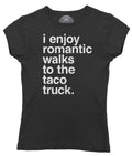 Women's I Enjoy Romantic Walks to the Taco Truck T-Shirt
