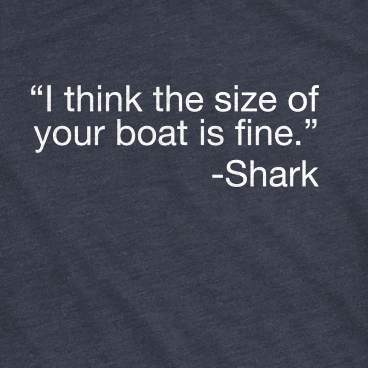 I Think The Size Of Your Boat Is Fine Women's T Shirt