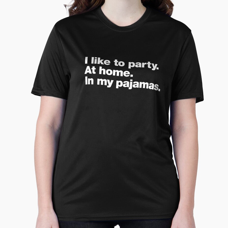 I like to party. At home. In my pajamas. by chestify