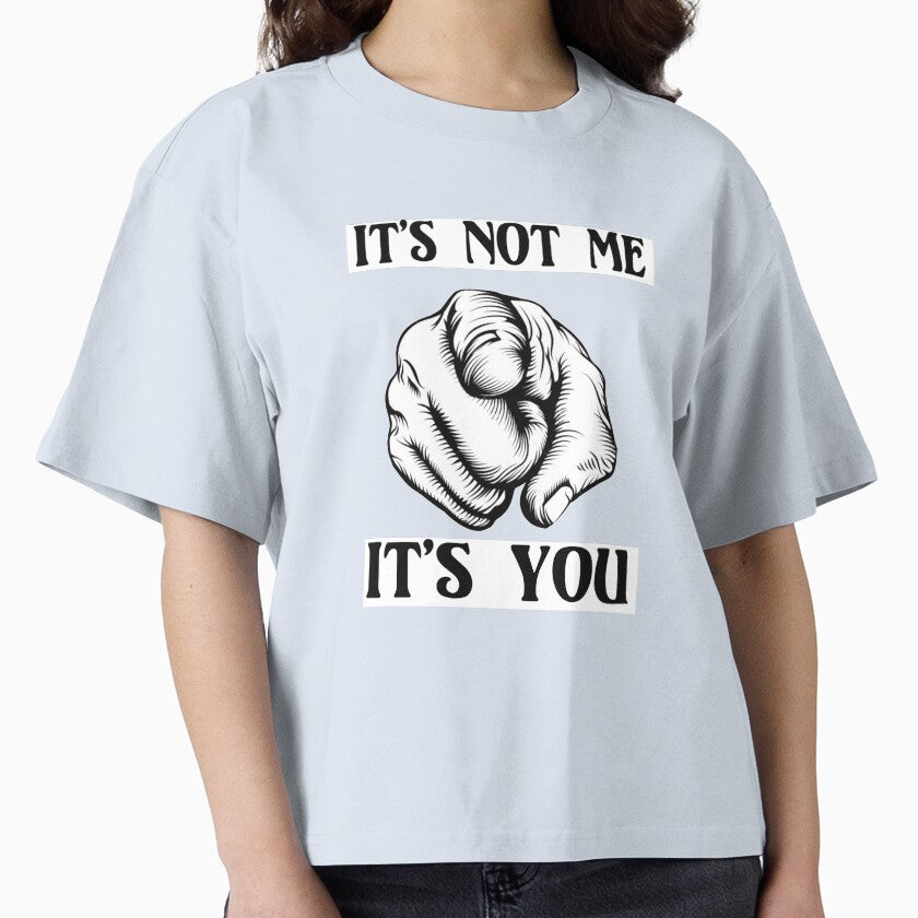 It's not ME - It's YOU by StudioN