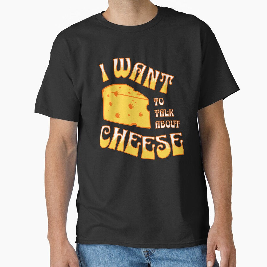 I want to talk about cheese, funny statement t-shirt by vystudio