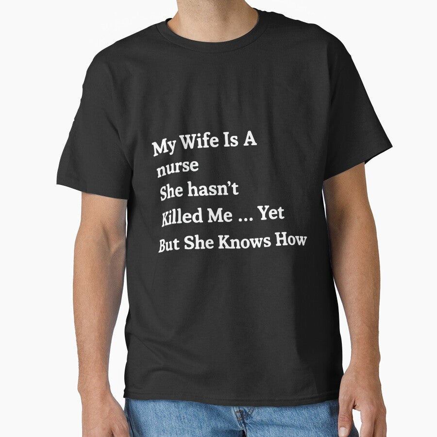 My Wife Is a Nurse She Hasn't Killed Me Yet Funny Nurse Humor by kiralynstration