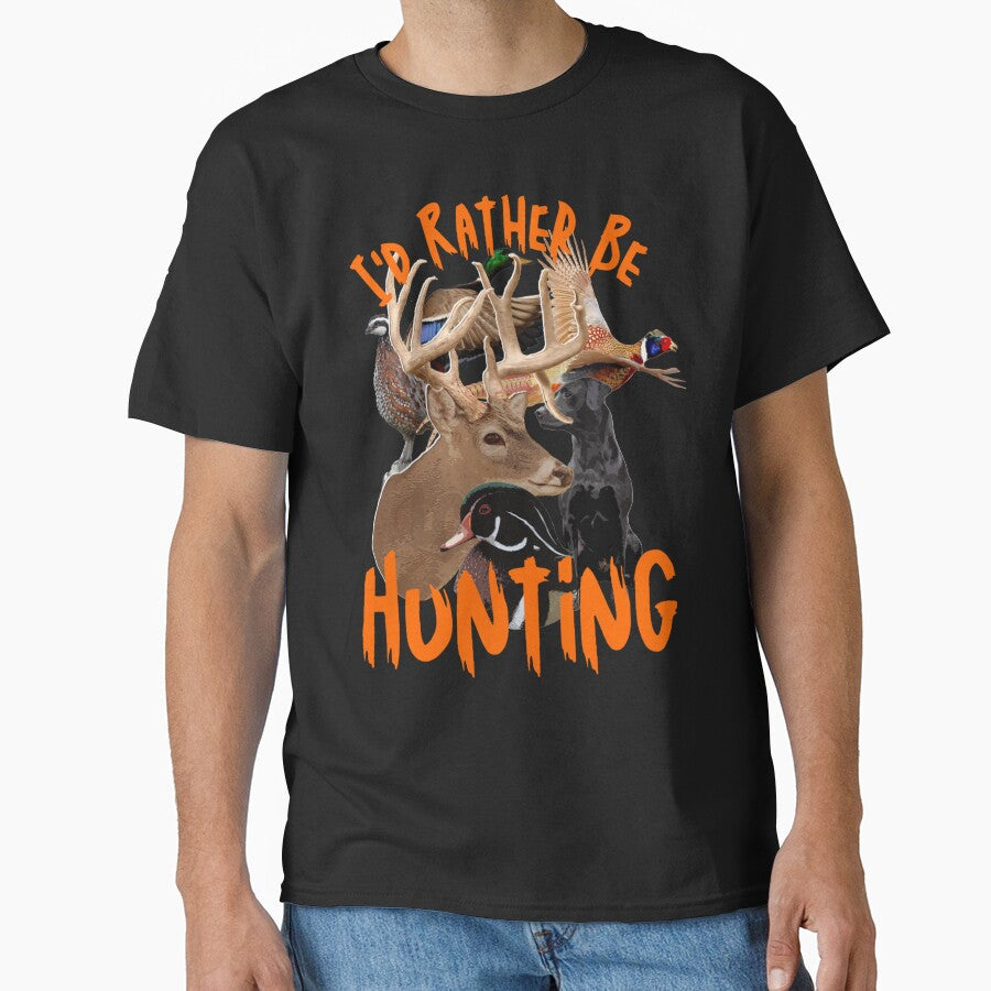 I'd Rather Be Hunting, Duck, Deer, Pheasant, Quail Design by LifeCrush