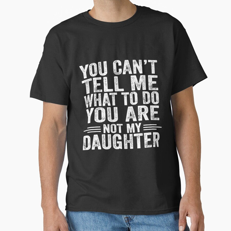 You Can't Tell Me What To Do You Are Not My Daughter by Fa scri