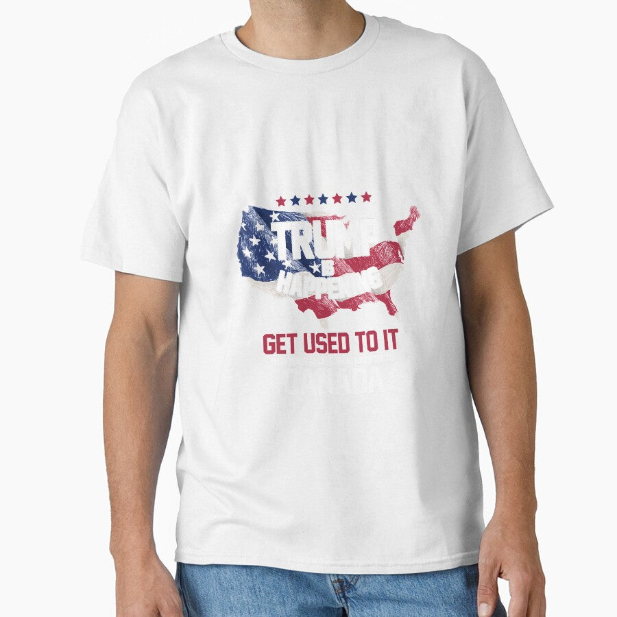 Trump is Happening | Get Used To It T-Shirt by AllStarMerch