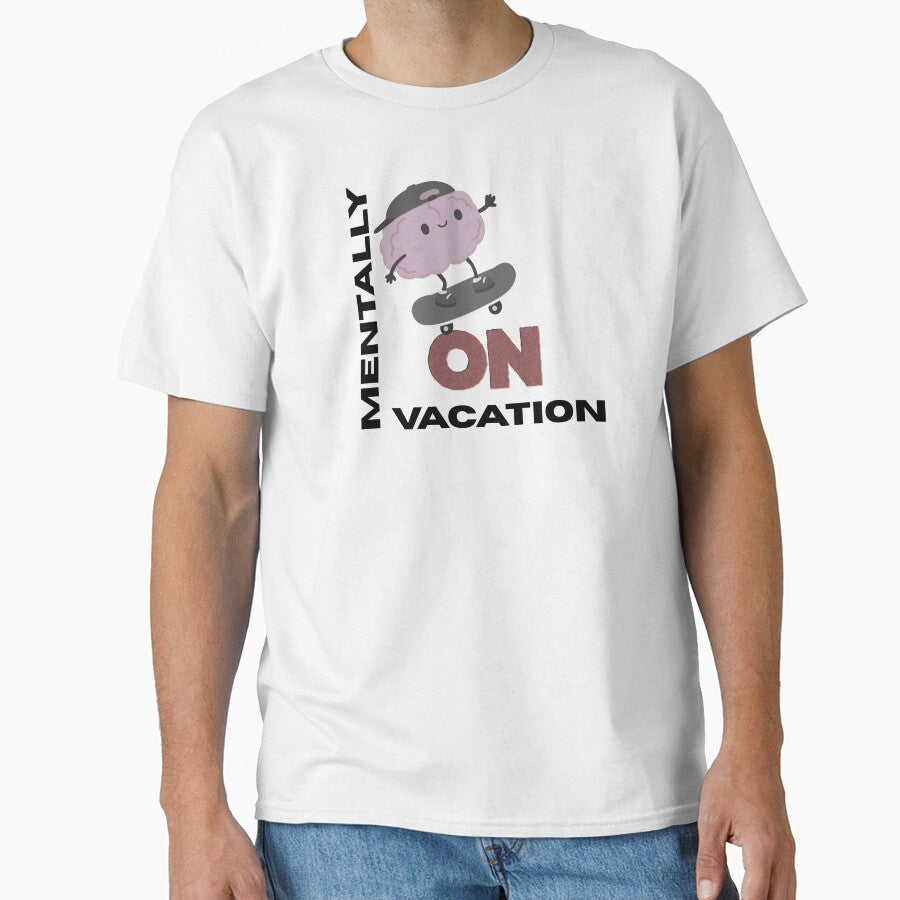 Mentally On Vacation Funny Student Quote by Art IN Pack