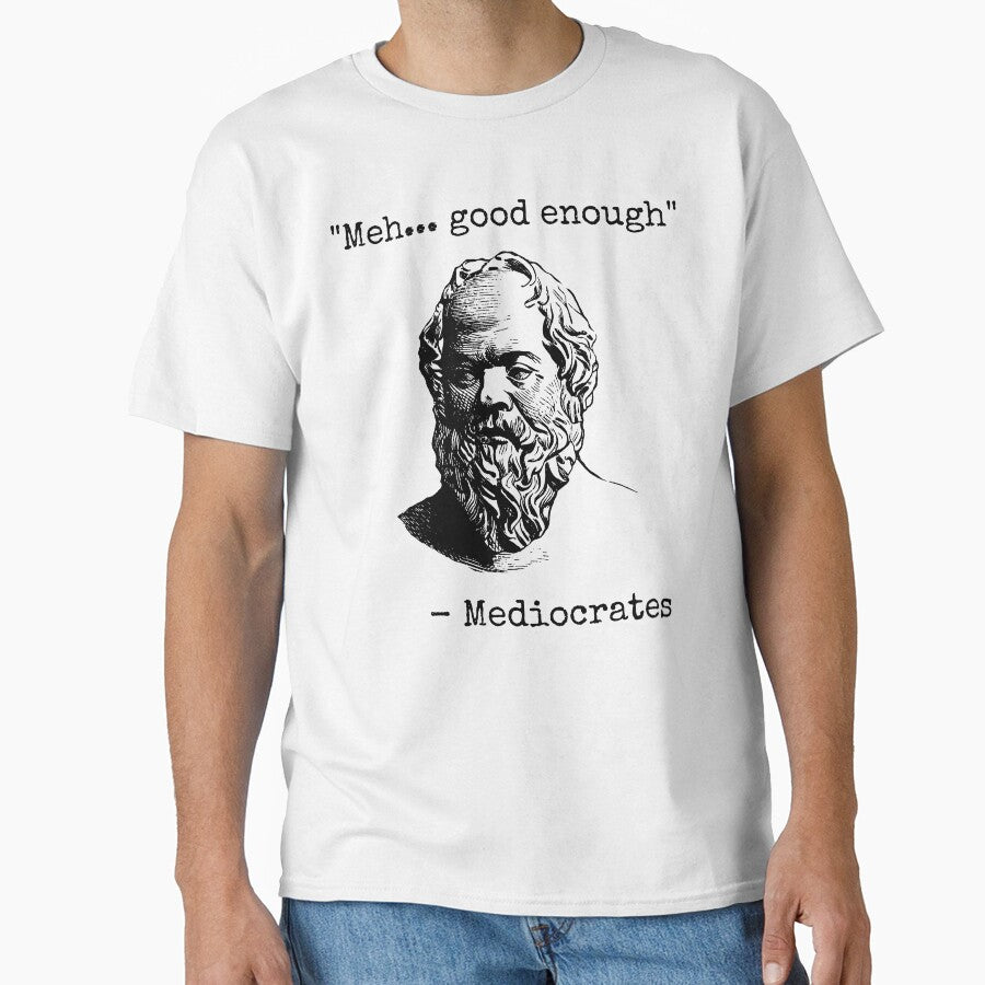 Mediocrates Meh Good Enough Sarcasm by fusedtees