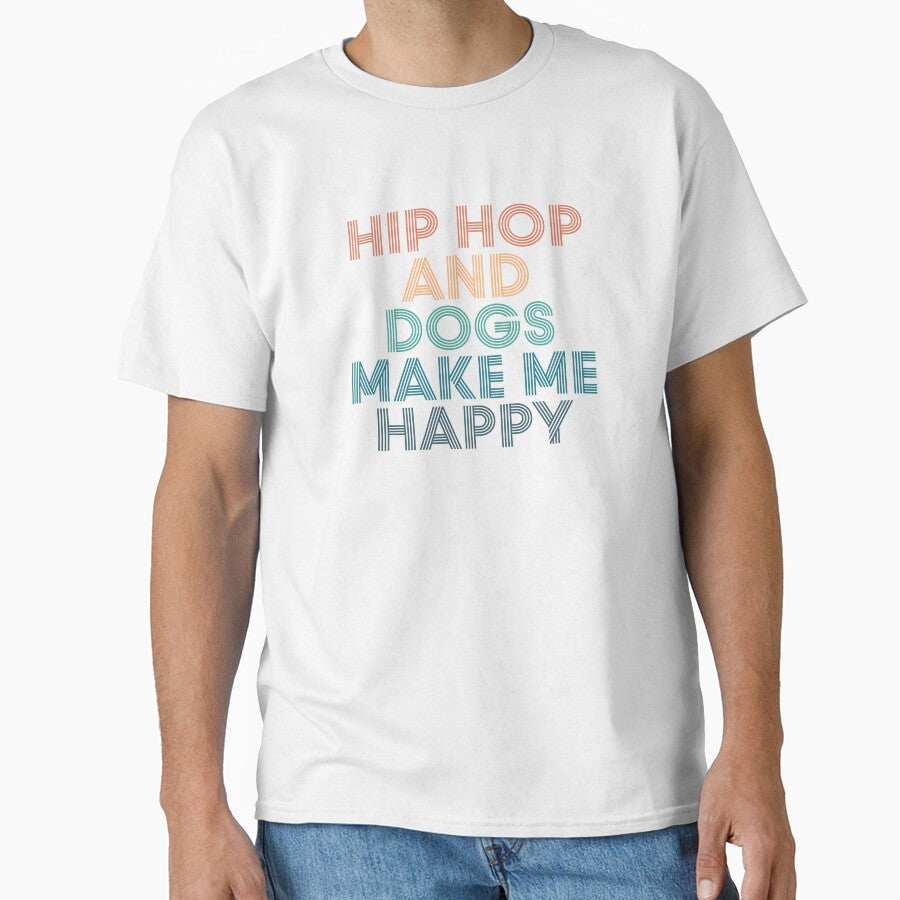 Hip hop And Dogs Make Me Happy- Gift for Hip hop & Dogs Fans by kindxinn
