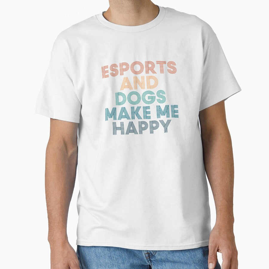 eSports And Dogs Make Me Happy- Gift for eSports & Dogs Fans by kindxinn