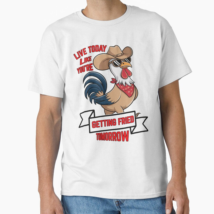Humor Design Live Today Like You're Getting Fried Tomorrow by fantasticdesign