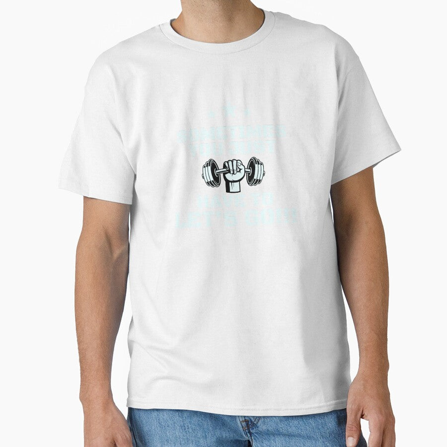 Funny Gym T-shirt | Sometimes you just have to lets go! by runeroge13