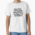 One Day I Thought: Why Don't I Go Run For 50 Miles Ultra Runner Marathon Endurance Running by SkeletonsDanger