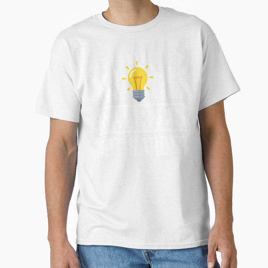 Work Smarter Not Harder! by Awesome Tee Designs