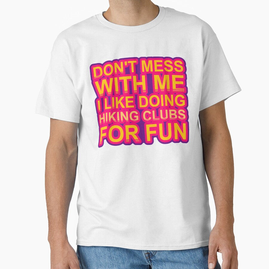 Don'T Mess With I Like Doing Hiking Clubs For Fun by TheIconSmith