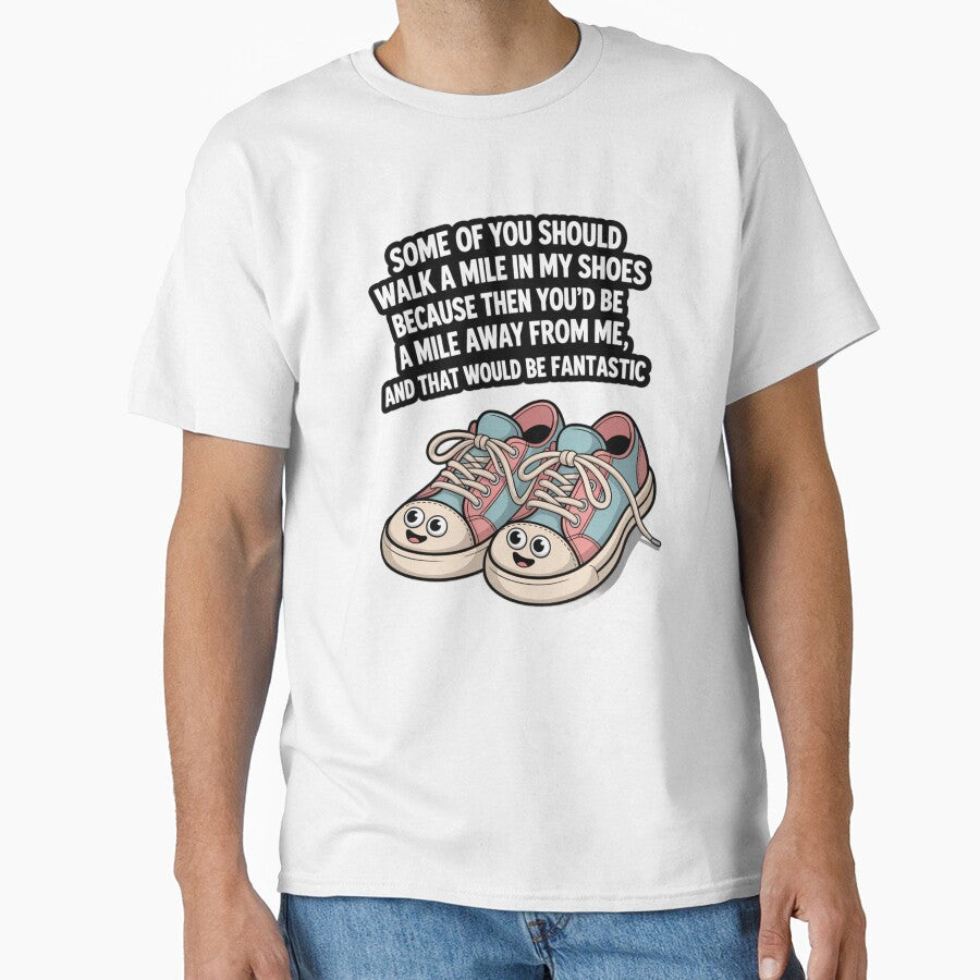 Funny Humor Some of you should walk a mile in my shoes by fantasticdesign