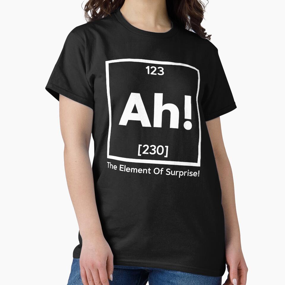 Ah The Element Of Surprise - Funny Sarcastic Chemistry Periodic Table Joke Pun by kolshi-shop