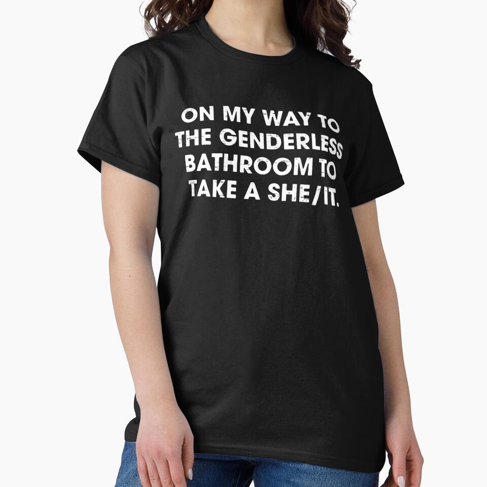 On My Way To The Genderless Bathroom To Take A She It Funny Meme by Rahamkshop