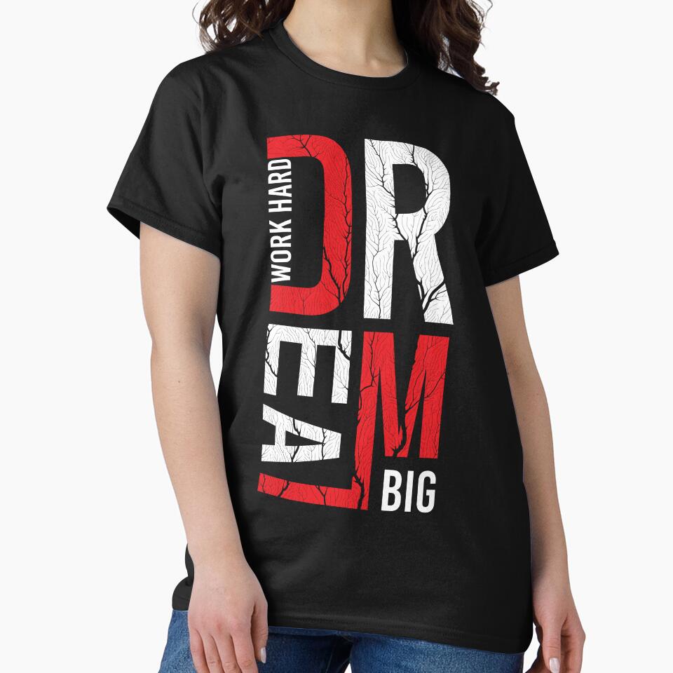 Dream Big Work Hard – Motivational Streetwear Design | Success Mindset Typography Tee by amareshdas008