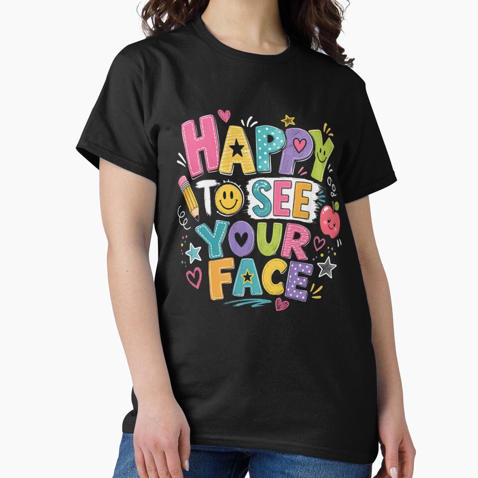 Happy to See Your Face Funny Back to School Teachers Student by OlakunleOloroz