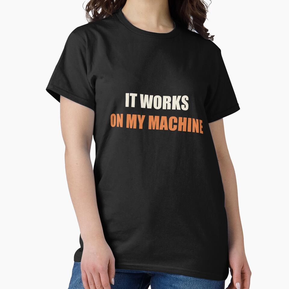 It Works On My Machine - Funny Programmer by RetroThreadWorks
