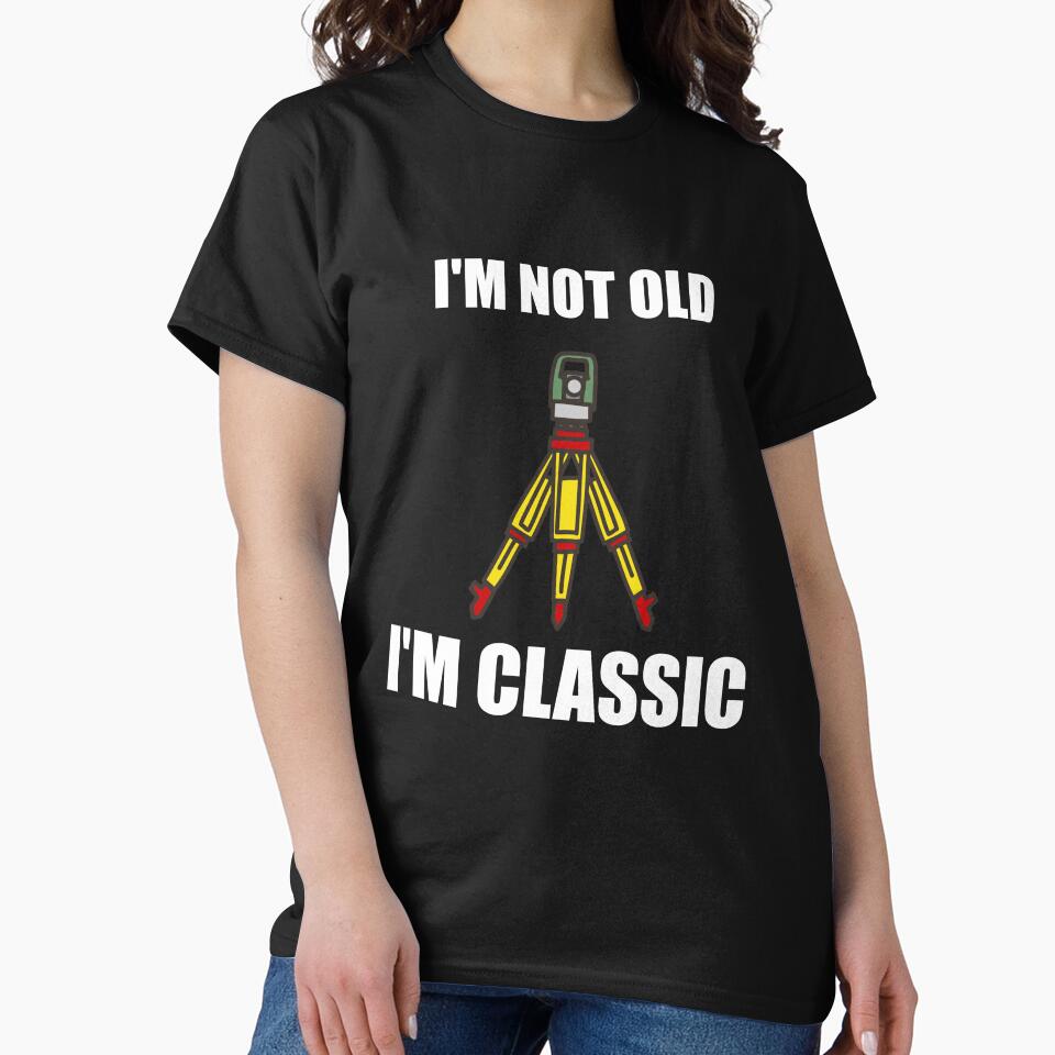 Land Surveying - I'm Not Old I'm Classic White Text by Land Survey Shirts