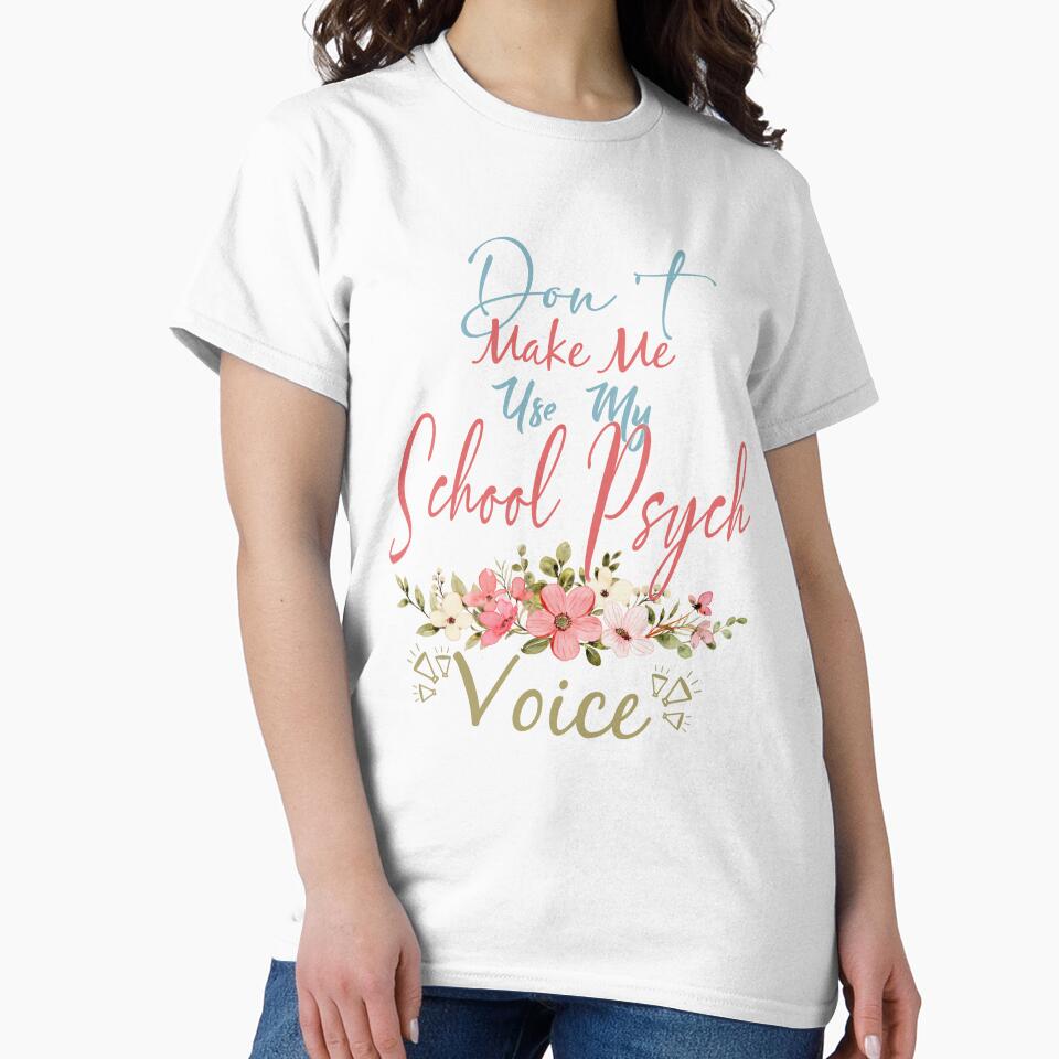 Don't Make Me Use My School Psych Voice - Funny School Psych Quote Gift Idea For Men and Womens by Mmmm3344