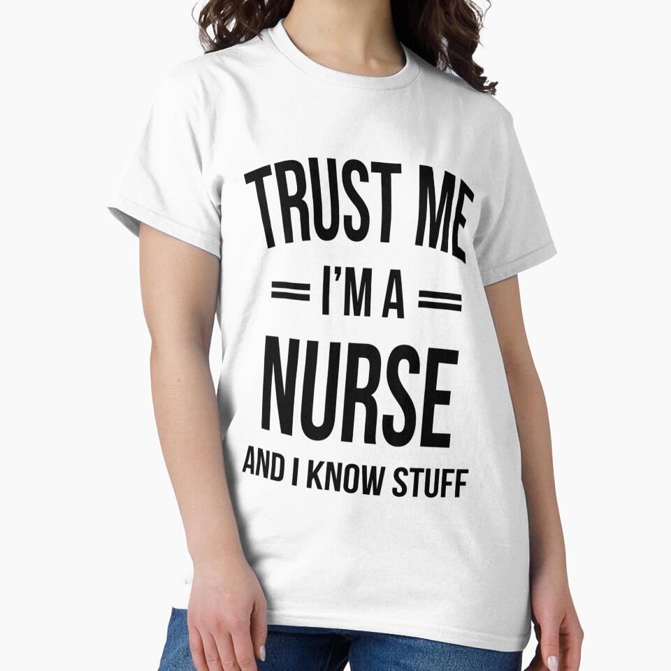 Trust me I'm a nurse and i know stuff -  for nursing lovers by TeesLina