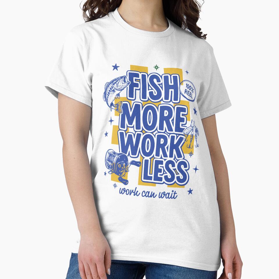 Fish More Work Less Fishing Motivation Design by TeeVerse27