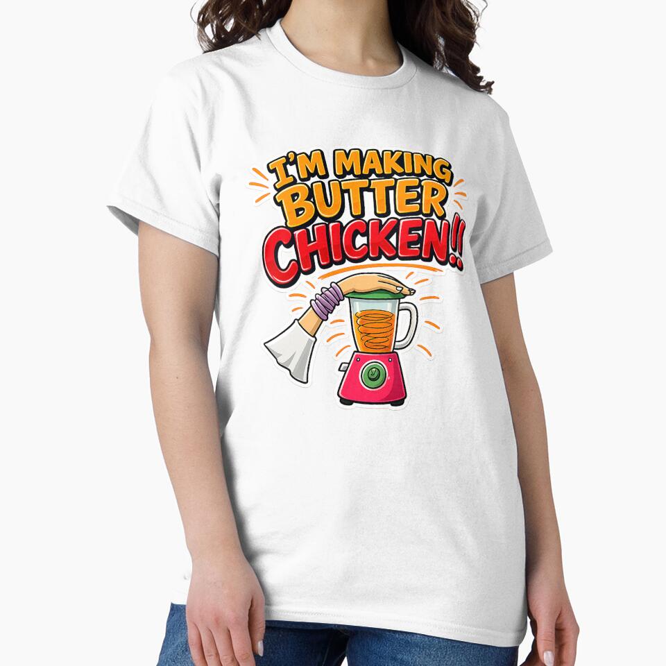 I'm Making Butter Chicken Funny Cooking Shirt by FEEL GOOD CLUB DESIGNS
