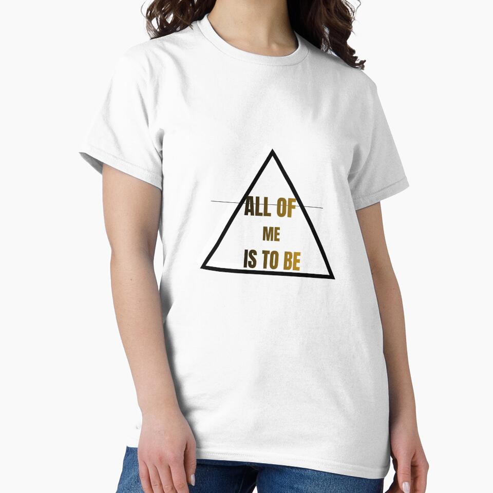 ALL OF ME IS TO BE IS INFINITE by InAndOutApparel