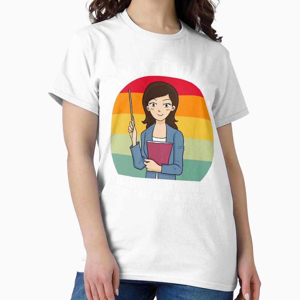 Retro Teacher Gift: I'm A Teacher To Save Time Let's Just Assume That I'm Never Wrong by AMINE  ★★★★★