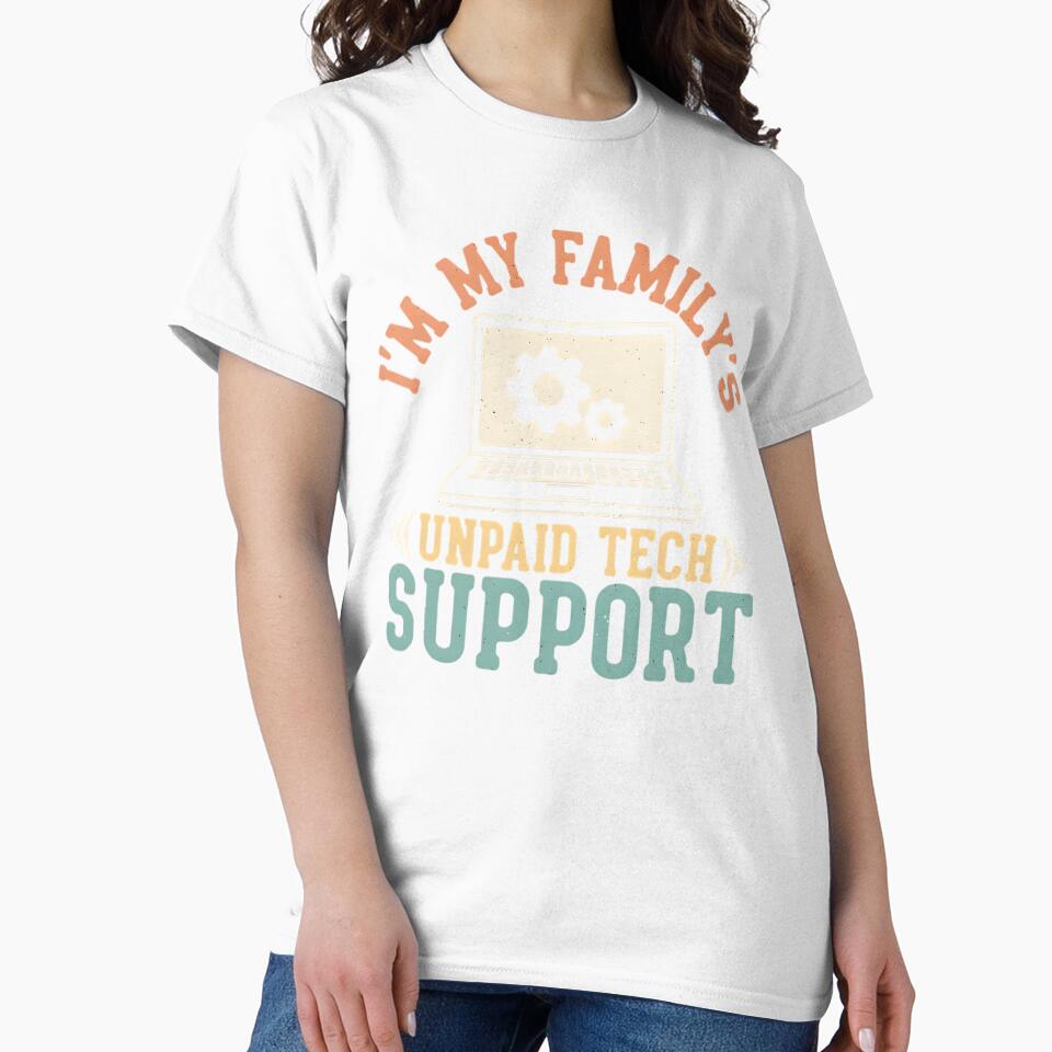 Unpaid Tech Support Family by TshirtsOnline-