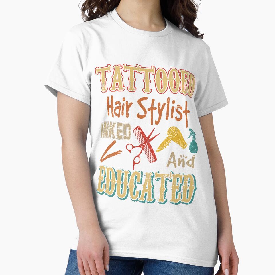 Tattooed Hair Stylist Inked And Educated Funny Tattoos Matching Hair Stylist Father's Day by PatickCa