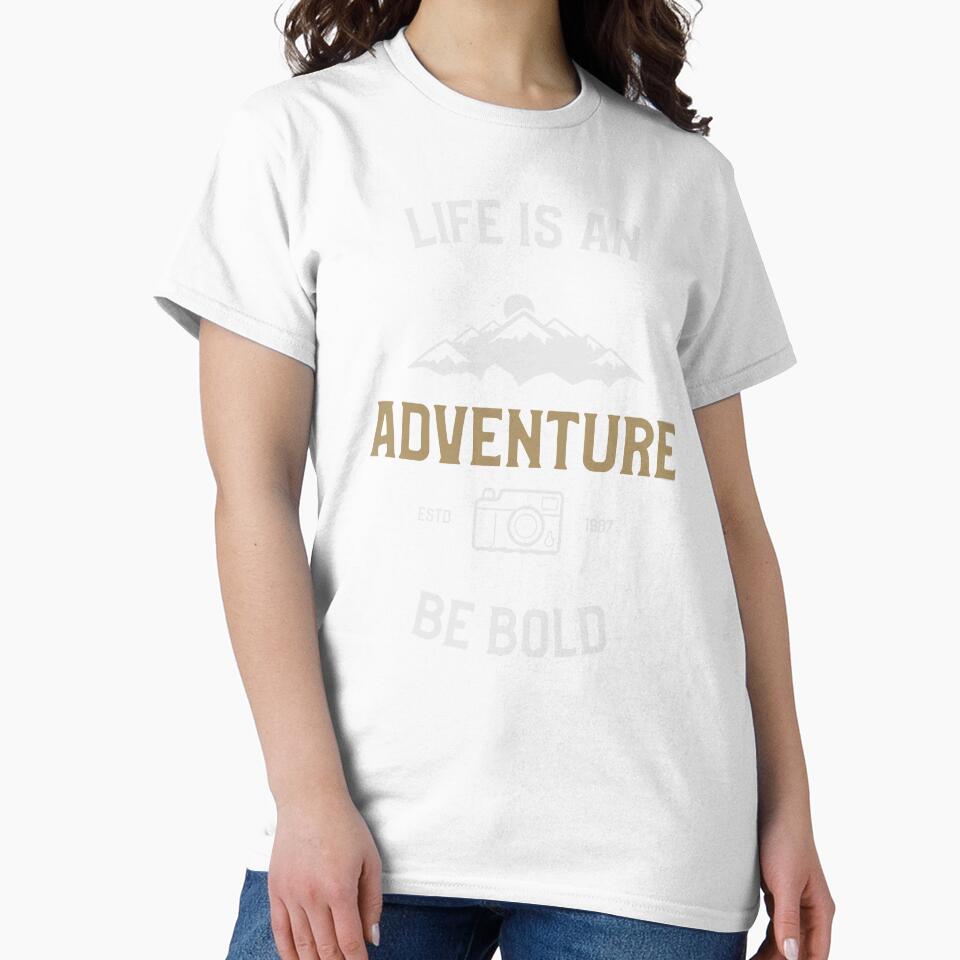 Life Is An Adventure Be Bold Outdoor Weekend by OldCamp