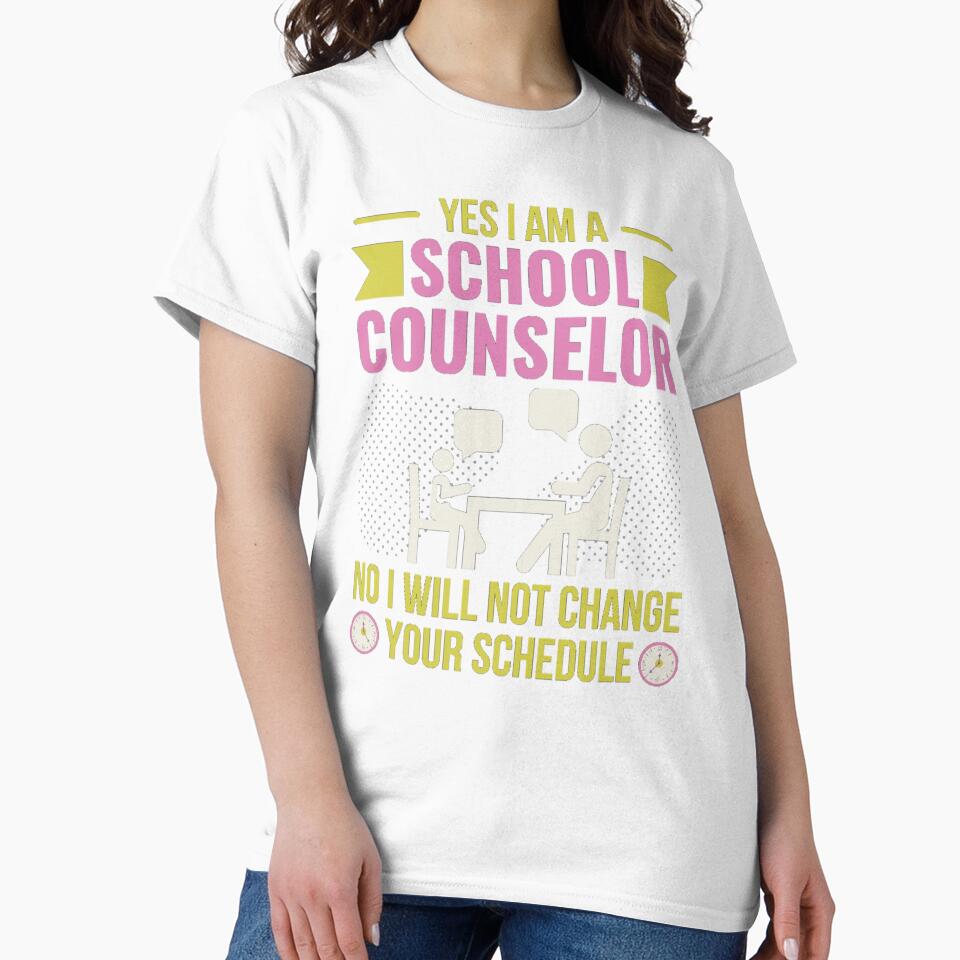 Yes I Am A School Counselor No I Will Not Change Your Schedule by chetan786