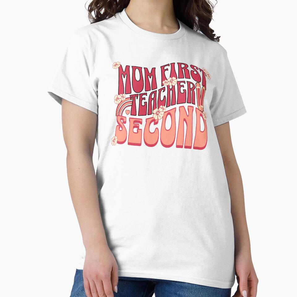 Mom First, Teacher Second Teacher Mom by DomTeesHaven