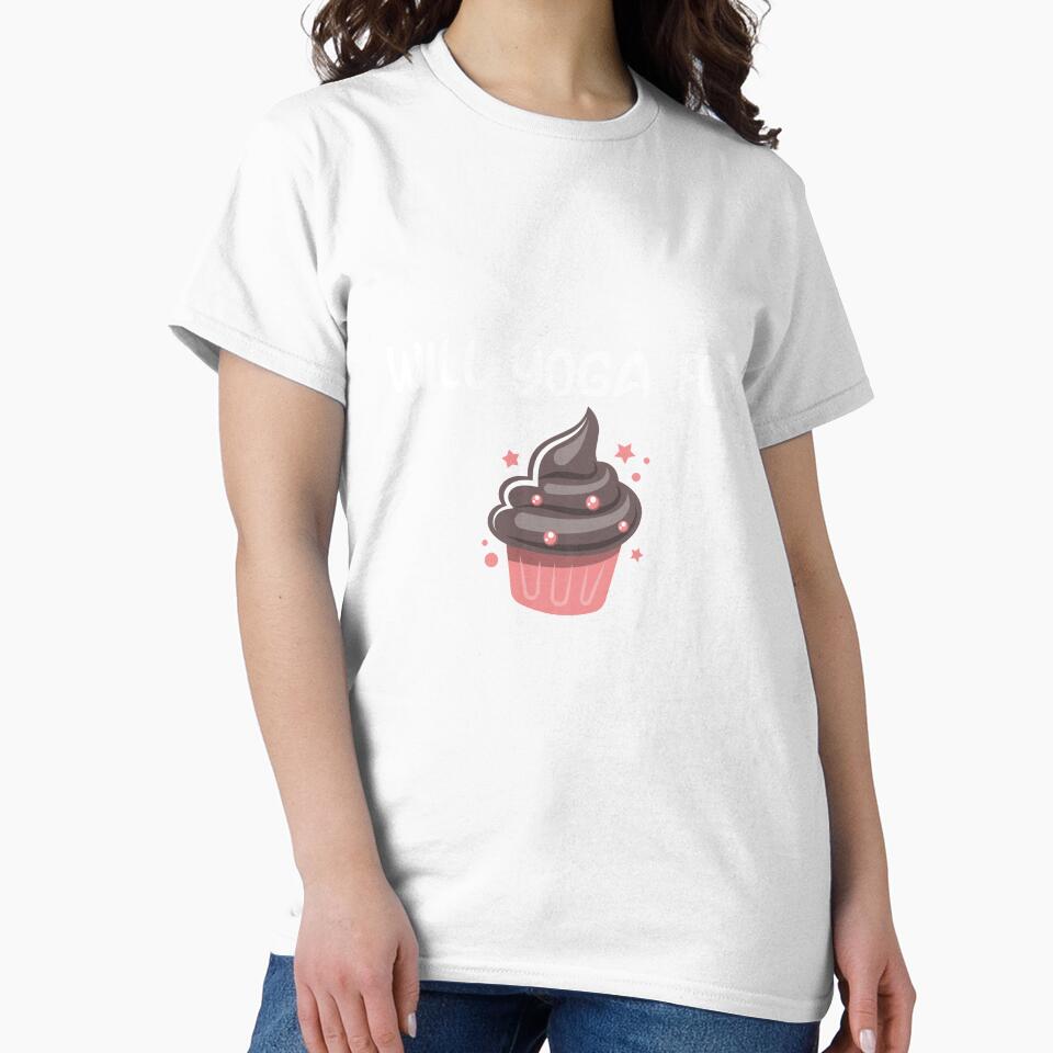 Will Yoga For Cupcakes by RiseandShineTee