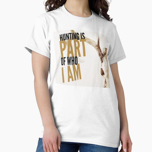'HUNTING IS PART OF WHO I AM' COLLECTION by JRM Tees & More Store